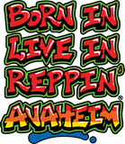 Born In Live In Reppin' Anaheim