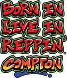 Born In Live In Reppin' Compton