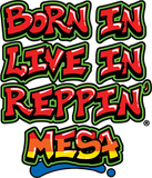 Born In Live In Reppin' Mesa