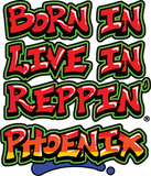 Born In Live In Reppin' Phoenix t-shirt